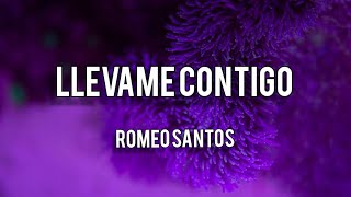 Llévame contigo letra Romeo santos [upl. by Elrak]