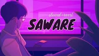 SAWARE SONG  slowedreverb [upl. by Maisel]