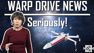 Warp Drive News Seriously [upl. by Nolie58]