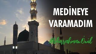 Medineye Varamadım  Abdurrahman Önül  İlahiler [upl. by Latton]