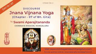 quotJnana Vijnana Yoga  Ch 07 Day  01  07quot Talk by Swami Aparajitananda Chinmaya Mission Mangaluru [upl. by Alabaster]