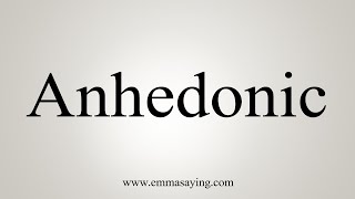 How To Say Anhedonic [upl. by Hameean]