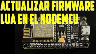 ¿Cómo actualizar el firmware LUA en el NodeMCU [upl. by Enileoj]