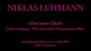 Niklas Luhmann – 2016 – Der neue Chef Unterwachung in Organisationen [upl. by Demetre]