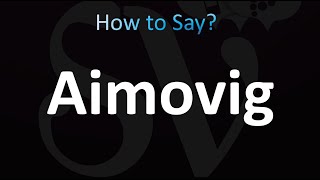 How to Pronounce Aimovig CORRECTLY [upl. by Ailhat]