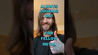 Look Out For Your Fellow Metalheads [upl. by Ylrebmit265]