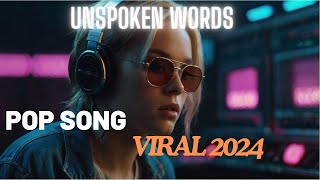 Unspoken Words  Viral TikTok Song Pop Music 2024 [upl. by Far]