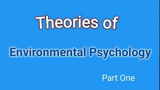 Theories in Environmental Psychology  Part 1 [upl. by Nylatsirk]