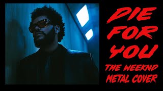 Die for you  The Weeknd Metal Cover [upl. by Woodall]