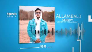 Seero7  Allambalo remix by Dj Baxrom [upl. by Andrus636]