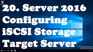 20 Configuring iSCSI Storage Target Server in Windows server 2016 [upl. by Idelle]