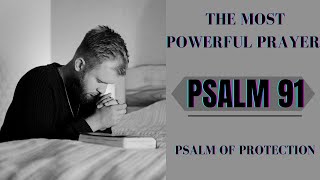 PSALM 91 THE MOST POWERFUL PRAYER FOR PROTECTION  Psalm 91 Prayer [upl. by Larsen]