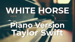 White Horse Piano Version  Taylor Swift  Lyric Video [upl. by Orlov]