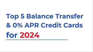 Top 5 Balance Transfer amp 0 APR Credit Cards for 2024 [upl. by Nnyled]