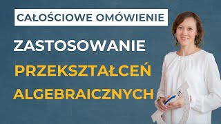 Zastosowanie przekształceń algebraicznych CAŁOŚCIOWE OMÓWIENIE [upl. by Yadrahc]