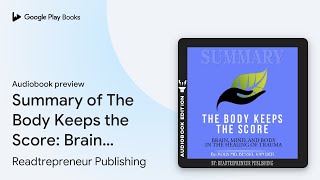 Summary of The Body Keeps the Score Brain… by Readtrepreneur Publishing · Audiobook preview [upl. by Notlew904]