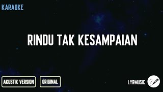 Rindu Tak Kesampaian  Karaoke Akustik Version [upl. by Nelli]