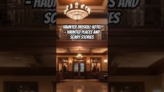 Haunted Driskill Hotel  Haunted Places and Scary Stories hauntedplace scarystories ghoststories [upl. by Lihka]