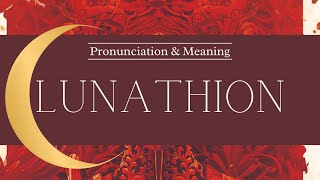 How to Pronounce Lunathion  Crescent City  Pronunciation amp Meaning [upl. by Lexerd]