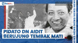 Pidato Terakhir DN Aidit Sebelum Dieksekusi di Sumur Tua Markas Batalyon Hidup PKI Berujung DOR [upl. by Noelc]