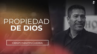 Propiedad De Dios  Obispo Martín Guerra  Iglesia El Shadai [upl. by Stalder]