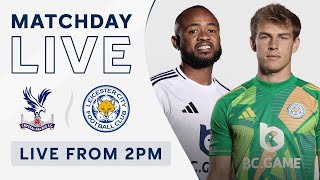 MATCHDAY LIVE Crystal Palace vs Leicester City [upl. by Schlosser]