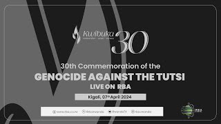 Kwibuka30 The 30th Commemoration of Genocide Against the Tutsi  7 April 2024 [upl. by Hgieloj]