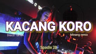 KACANG KORO  SPADIX 28 MINANG REMIX CHACHA DISCO TANAH [upl. by Pachton202]