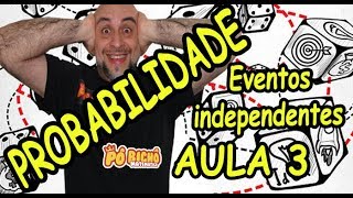 PROBABILIDADE EVENTOS INDEPENDENTES AULA 3 [upl. by Elleirbag]