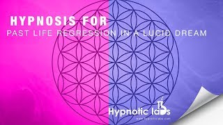 Hypnosis for Past Life Regression In a Lucid Dream [upl. by Velma]