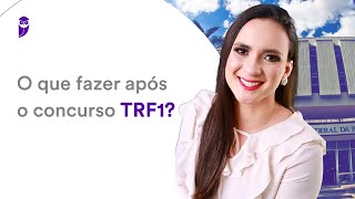 O que fazer após o concurso TRF1 [upl. by Ylrebmi]