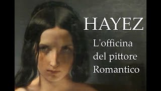 HAYEZ lofficina del pittore Romantico [upl. by Fryd481]