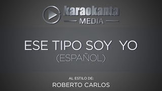 Karaokanta  Roberto Carlos  Ese tipo soy yo   Español [upl. by Eninaj]