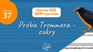 PRĂ“BA TROMMERA  CUKRY  Matura Chemia CKE 2019 Czerwiec  Zadanie 37 [upl. by Enyawd460]