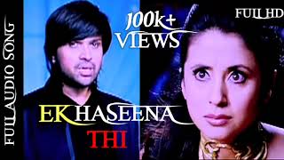 Full Audio Ek Haseena Thi  Karzzzz  Himesh Reshammiya Urmila Martondar Shreya Ghosal [upl. by Honna]