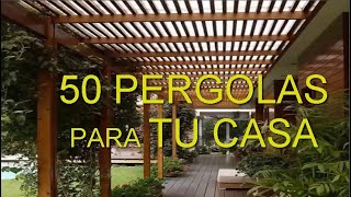 50 Diseños de quotPERGOLAS BONITASquot para quotPATIOS SALAS ESTARquot de Madera Metal Vidrio CASA CAMPO [upl. by Myrah302]