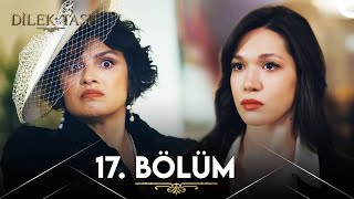 Dilek Taşı 17 Bölüm [upl. by Eekaz659]