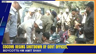 COCOMI BEGINS SHUTDOWN OF GOVT OFFICES BOYCOTTS HM AMIT SHAH  27 NOV 2024 [upl. by Dranel]