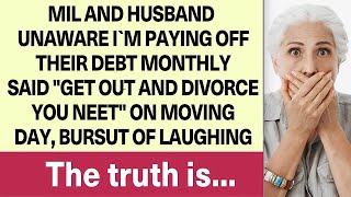 MIL and Husband unaware Im paying off their debt monthly said Get out and divorce you NEET [upl. by Eirrok95]