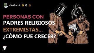 Personas con padres religiosos extremistas ¿Cómo fue crecerrAskReddit [upl. by Enylodnewg]