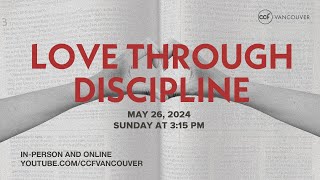 May 26 2024 CCF Vancouver Live Worship Service  Love Through Discipline [upl. by Concordia923]