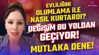 Evliliğini Olumlama ile Nasıl Kurtardı Değişim Bu Yoldan Geçiyor Mutlaka Dene  Ebru Karakan [upl. by Carver]