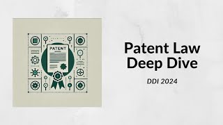 DDI 2024  Patent Law Deep Dive  Stupek [upl. by Aileek]