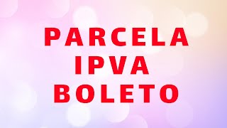 COMO PARCELA IPVA ATRASADO BOLETO [upl. by Mauve]