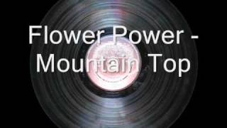 Flower Power  Mountain Top [upl. by Roxanne]