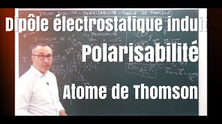 Dipôle électrostatique induit Polarisabilité Atome de Thomson [upl. by Nwahsear]