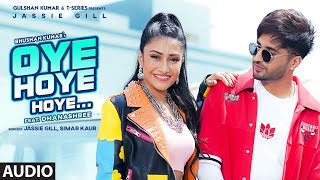 Jassie Gill Oye Hoye Hoye Audio Simar Kaur  Dhanashree Avvy Sra  Happy R Bhushan K Arvindr [upl. by Lorrad398]