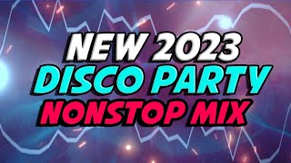 NONSTOP DISCO PARTY  NEW 2023 DISCO PARTY  BAGONG MUSIC DISCO [upl. by Cass]