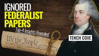 Forgotten Founder Tench Coxe The quotOtherquot Federalist Papers Revealed [upl. by Christa]