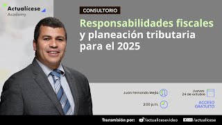 Responsabilidades fiscales y planeación tributaria para el 2025 [upl. by Idola]